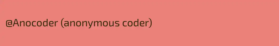 @Anocoder (anonymous coder)